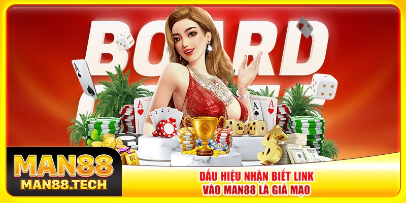 Dấu hiệu nhận biết link vào Man88 là giả mạo