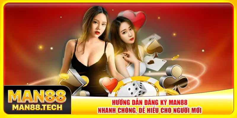 Hướng dẫn đăng ký Man88 nhanh chóng, dễ hiểu cho người mới