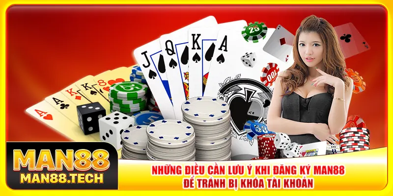 Những điều cần lưu ý khi đăng ký Man88 để tránh bị khóa tài khoản