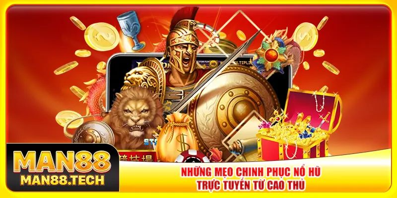 Những mẹo chinh phục nổ hũ trực tuyến từ cao thủ