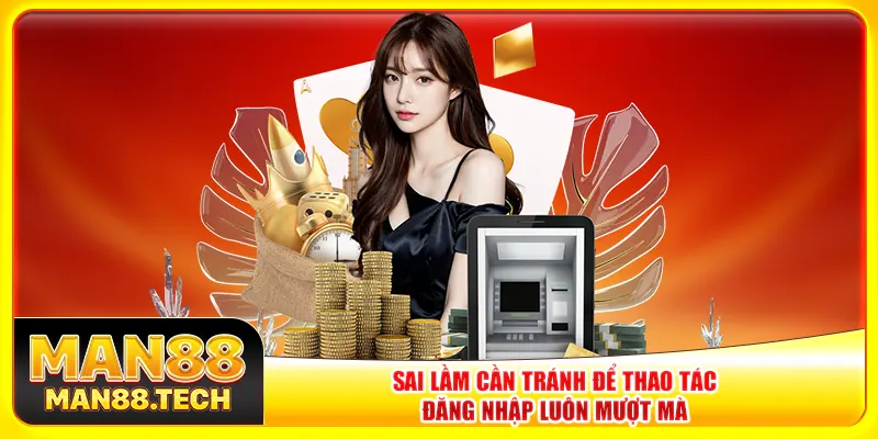 Sai lầm cần tránh để thao tác đăng nhập luôn mượt mà